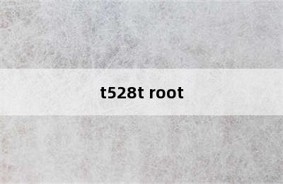 t528t root